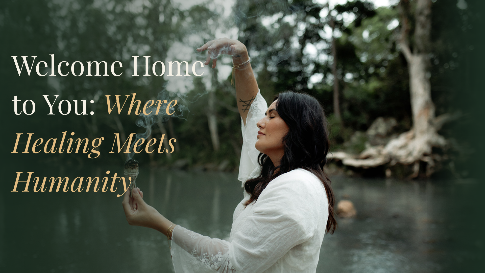 Charlene performing a smoke cleansing ritual in Sarina QLD surrounded by trees and still water, with the message "Welcome Home to You: Where Healing Meets Humanity" overlaid on the image.